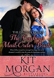The Dalton Brides: The Cowboy's Mail Order Bride (Kit Morgan)