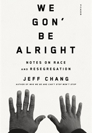 We Gon&#39; Be Alright: Notes on Race and Resegregation (Jeff Chang)
