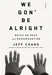 We Gon' Be Alright: Notes on Race and Resegregation (Jeff Chang)