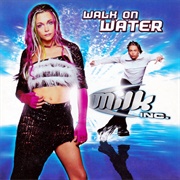 Walk on Water - Milk Inc.