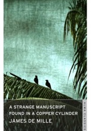 A Strange Manuscript Found in a Copper Cylinder (James De Mille)