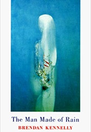 The Man Made of Rain (Brendan Kennelly)