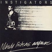 Instigators- Nobody Listens Anymore