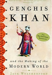 Genghis Khan and the Making of the Modern World (Jack Weatherford)