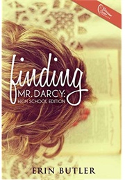 Finding Mr. Darcy: High School Edition (Erin Butler)