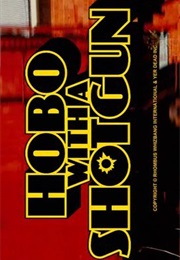 Hobo With a Shotgun. (2011)