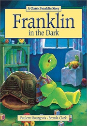 Franklin in the Dark (Paulette Bourgeois)