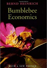 Bumblebee Economics (Bernd Heinrich)