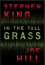 In the Tall Grass (Stephen King & Joe Hill)