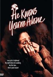 He Knows You're Alone