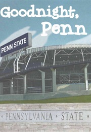 Goodnight, Penn State (Gloria Horst Rosenberger and Laura H. Rosenberger)