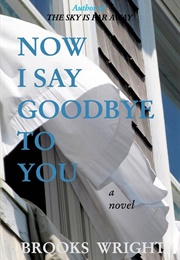 Now I Say Goodbye to You (Brooks Wright)
