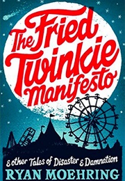 The Fried Twinkie Manifesto (Ryan Moehring)