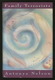 Family Terrorists (Antonya Nelson)