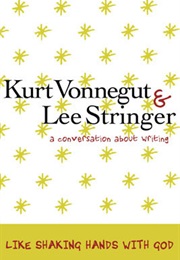 Like Shaking Hands With God (Kurt Vonnegut &amp; Lee Stringer)