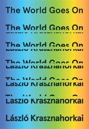The World Goes on (László Krasznahorkai)