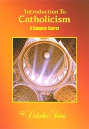 Introduction to Catholicism: A Complete Course (James Socias)