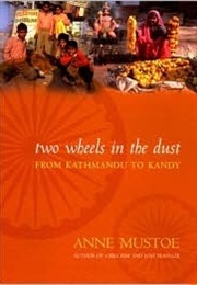 Two Wheels in the Dust: From Kathmandu to Kandy (Anne Mustoe)