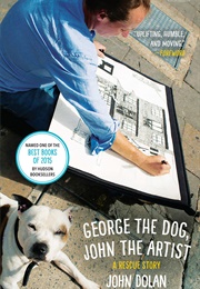 George the Dog, John the Artist: A Rescue Story (John Dolan)