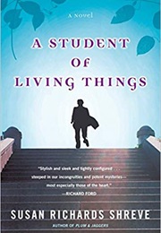 A Student of Living Things (Susan Richards Shreve)