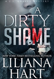 A Dirty Shame (Liliana Hart)