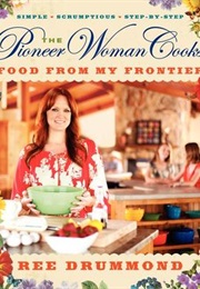 The Pioneer Woman Cooks: Food From My Frontier (Ree Drummond)