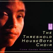 The Threshold Houseboys Choir - Form Grows Rampant