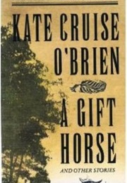 A Gift Horse and Other Stories (Kate Cruise O'Brien)