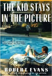 The Kid Stays in the Picture: A Notorious Life (Robert Evans)