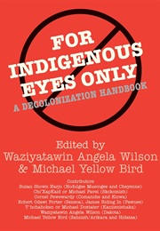 For Indigenous Eyes Only: A Decolonization Handbook (Waziyatawin Angela Wilson)