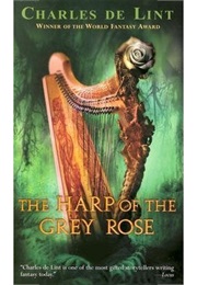 The Harp of the Grey Rose (Charles De Lint)