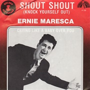Shout! Shout! (Knock Yourself Out) - Ernie Maresca