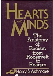 Hearts and Minds: The Anatomy of Racism From Roosevelt to Reagan (Harry S. Ashmore)