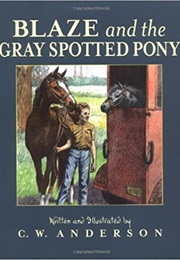 Blaze and the Gray Spotted Pony (C.W. Anderson)