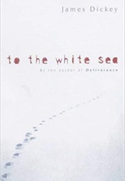 To the White Sea (James Dickey)