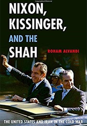 Nixon, Kissinger, and the Shah (Roham Alvandi)