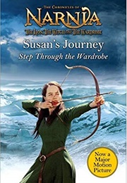 Susan's Journey: Step Through the Wardrobe (C.S. Lewis)