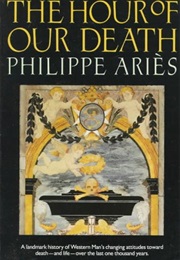 The Hour of Our Death (Philippe Aries)