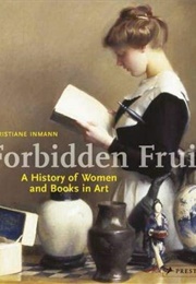 Forbidden Fruit: A History of Women and Books in Art (Christiane Inmann)
