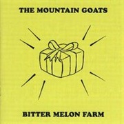 The Mountain Goats - Bitter Melon Farm