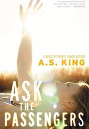 Ask the Passengers (A. S. King)
