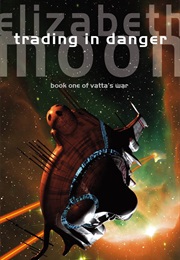 Trading in Danger (Elizabeth Moon)