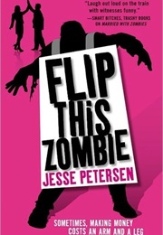 Flip This Zombie (Living With the Dead, #2) (Jesse Petersen)