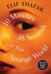 10 Minutes 38 Seconds in This Strange World (Elif Shafak)