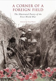 A Corner of a Foreign Field: The Illustrated Poetry of the First World War (Fiona Waters)