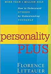 Personality Plus: How to Understand Others by Understanding Yourself (Florence Littauer)