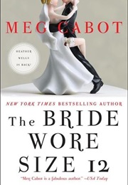 The Bride Wore Size 12 (Cabot, Meg)