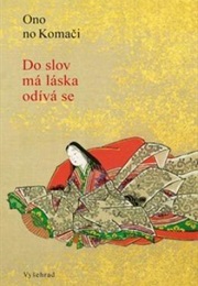 Do Slov Má Láska Odívá Se (Ono No Komachi)