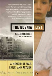 The Bosnia List: A Memoir of War, Exile, and Return (Kenan Trebincevic)
