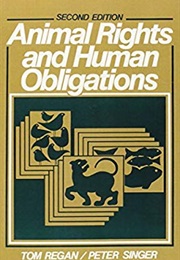 The Case for Animal Rights and Human Obligation (Tom Reagan)